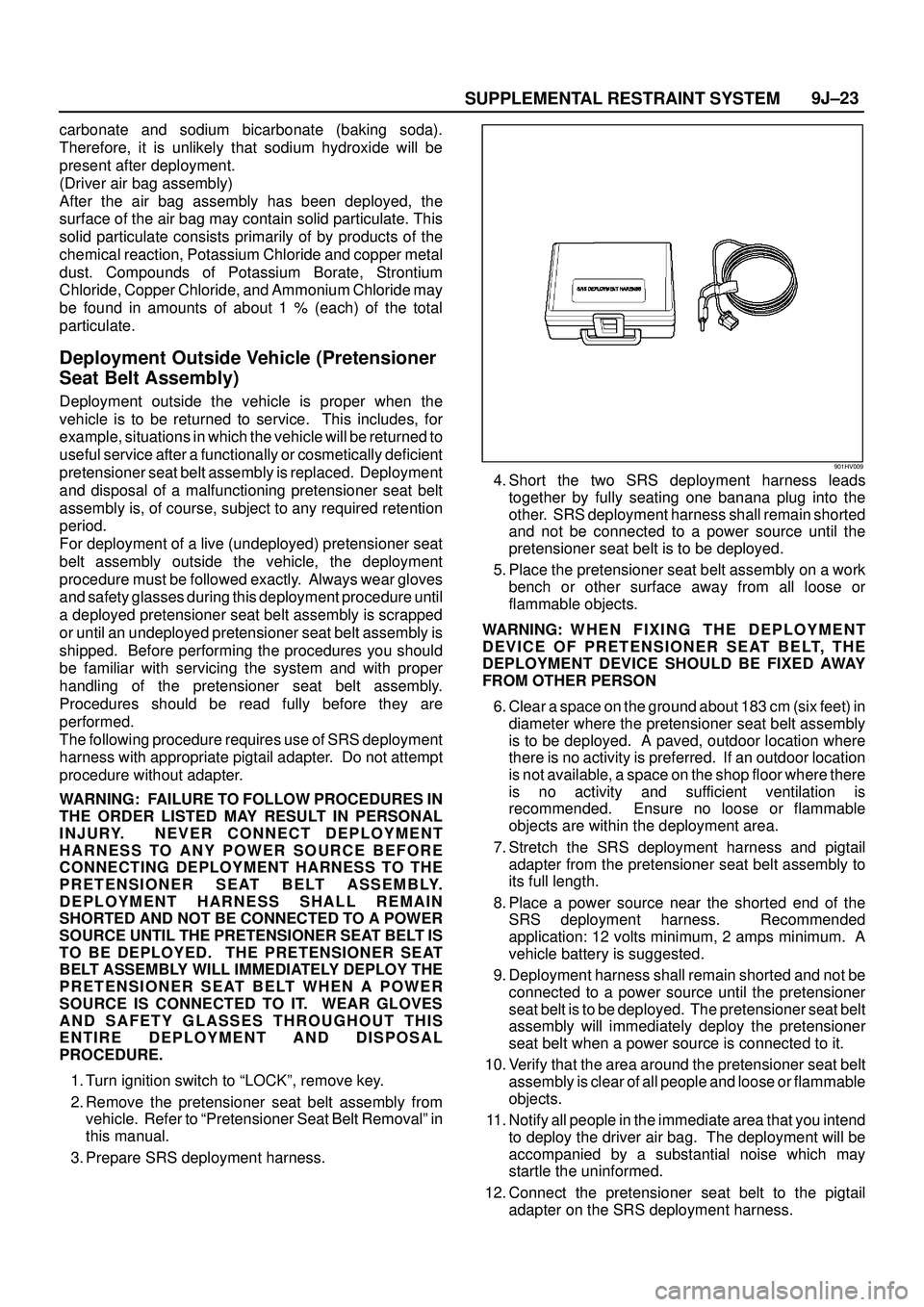 ISUZU TROOPER 1998 Service Repair Manual SUPPLEMENTAL RESTRAINT SYSTEM9J±23
carbonate and sodium bicarbonate (baking soda).
Therefore, it is unlikely that sodium hydroxide will be
present after deployment.
(Driver air bag assembly)
After th ISUZU TROOPER 1998 Service Repair Manual SUPPLEMENTAL RESTRAINT SYSTEM9J±23
carbonate and sodium bicarbonate (baking soda).
Therefore, it is unlikely that sodium hydroxide will be
present after deployment.
(Driver air bag assembly)
After th