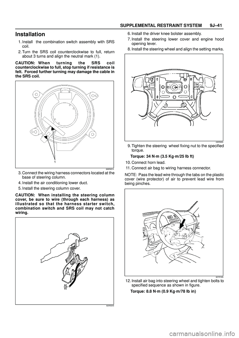 ISUZU TROOPER 1998 Service Manual Online SUPPLEMENTAL RESTRAINT SYSTEM9J±41
Installation
1. Install the combination switch assembly with SRS
coil.
2. Turn the SRS coil counterclockwise to full, return
about 3 turns and align the neutral ma ISUZU TROOPER 1998 Service Manual Online SUPPLEMENTAL RESTRAINT SYSTEM9J±41
Installation
1. Install the combination switch assembly with SRS
coil.
2. Turn the SRS coil counterclockwise to full, return
about 3 turns and align the neutral ma