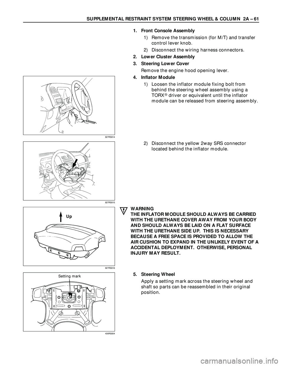 ISUZU TROOPER 1998  Service Repair Manual SUPPLEMENTAL RESTRAINT SYSTEM STEERING WHEEL & COLUMN  2A – 61
1. Front Console Assembly
1) Remove the transmission (for M/T) and transfer
control lever knob.
2) Disconnect the wiring harness connec