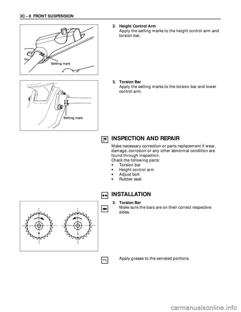 ISUZU TROOPER 1998  Service Repair Manual 3C – 8 FRONT SUSPENSION
2. Height Control Arm
Apply the setting marks to the height control arm and
torsion bar.
3. Torsion Bar
Apply the setting marks to the torsion bar and lower
control arm.
INSP