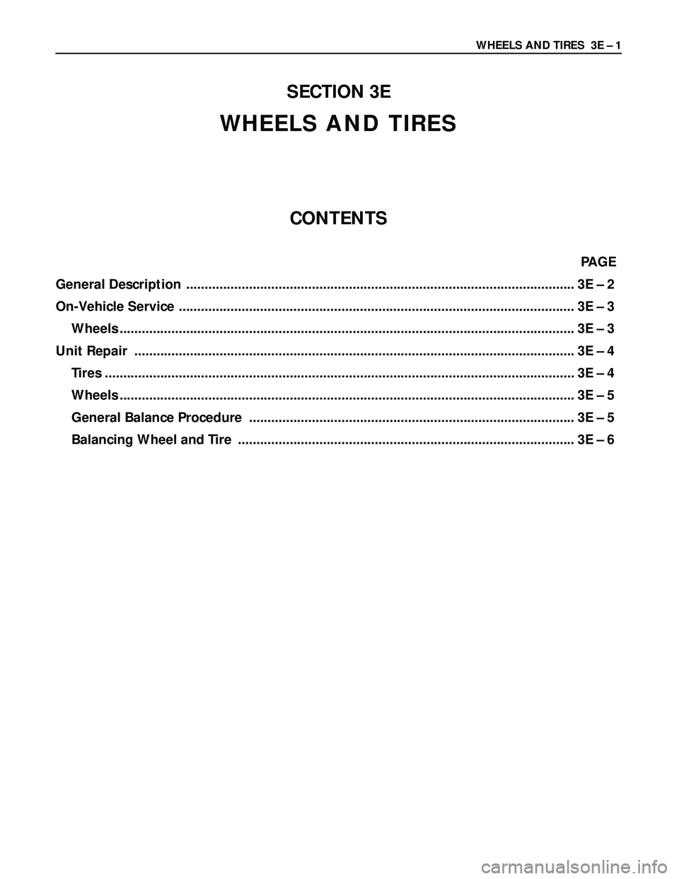 ISUZU TROOPER 1998  Service Owners Manual WHEELS AND TIRES  3E – 1
SECTION 3E
WHEELS AND TIRES
CONTENTS
PAGE
General Description  ......................................................................................................... 3E �