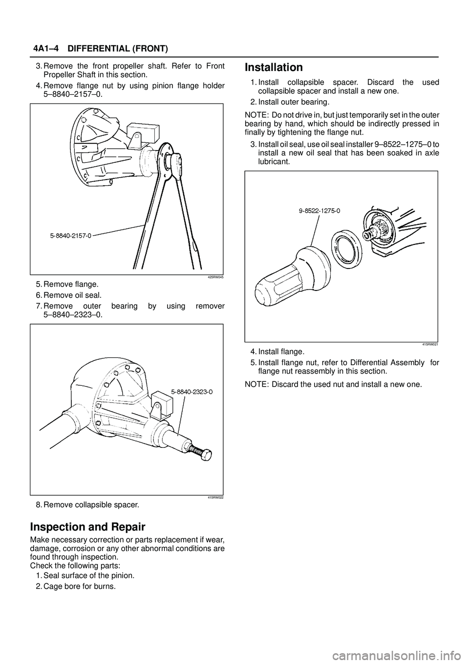 ISUZU TROOPER 1998 Service Repair Manual DIFFERENTIAL (FRONT) 4A1±4
3. Remove the front propeller shaft. Refer to Front
Propeller Shaft in this section.
4. Remove flange nut by using pinion flange holder
5±8840±2157±0.
425RW045
5. Remove ISUZU TROOPER 1998 Service Repair Manual DIFFERENTIAL (FRONT) 4A1±4
3. Remove the front propeller shaft. Refer to Front
Propeller Shaft in this section.
4. Remove flange nut by using pinion flange holder
5±8840±2157±0.
425RW045
5. Remove