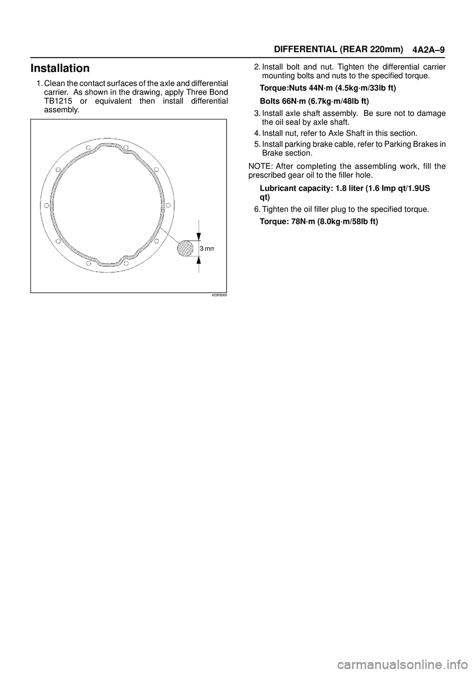 ISUZU TROOPER 1998 Service Repair Manual DIFFERENTIAL (REAR 220mm)
4A2A±9
Installation
1. Clean the contact surfaces of the axle and differential
carrier. As shown in the drawing, apply Three Bond
TB1215 or equivalent then install differen ISUZU TROOPER 1998 Service Repair Manual DIFFERENTIAL (REAR 220mm)
4A2A±9
Installation
1. Clean the contact surfaces of the axle and differential
carrier. As shown in the drawing, apply Three Bond
TB1215 or equivalent then install differen