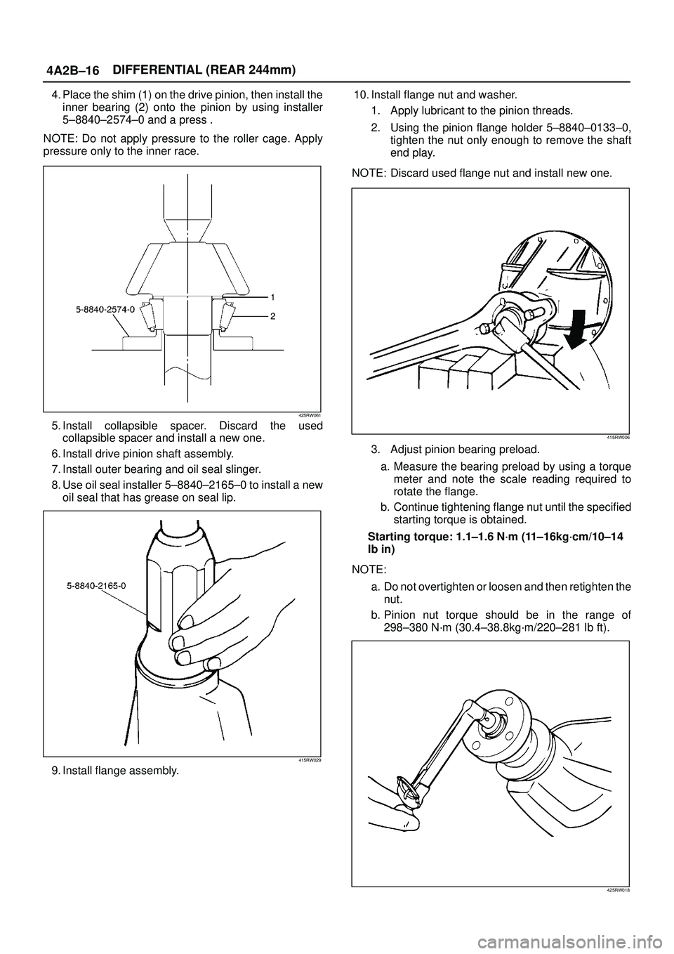 ISUZU TROOPER 1998 Service Repair Manual 4A2B±16DIFFERENTIAL (REAR 244mm)
4. Place the shim (1) on the drive pinion, then install the
inner bearing (2) onto the pinion by using installer
5±8840±2574±0 and a press .
NOTE: Do not apply pre ISUZU TROOPER 1998 Service Repair Manual 4A2B±16DIFFERENTIAL (REAR 244mm)
4. Place the shim (1) on the drive pinion, then install the
inner bearing (2) onto the pinion by using installer
5±8840±2574±0 and a press .
NOTE: Do not apply pre