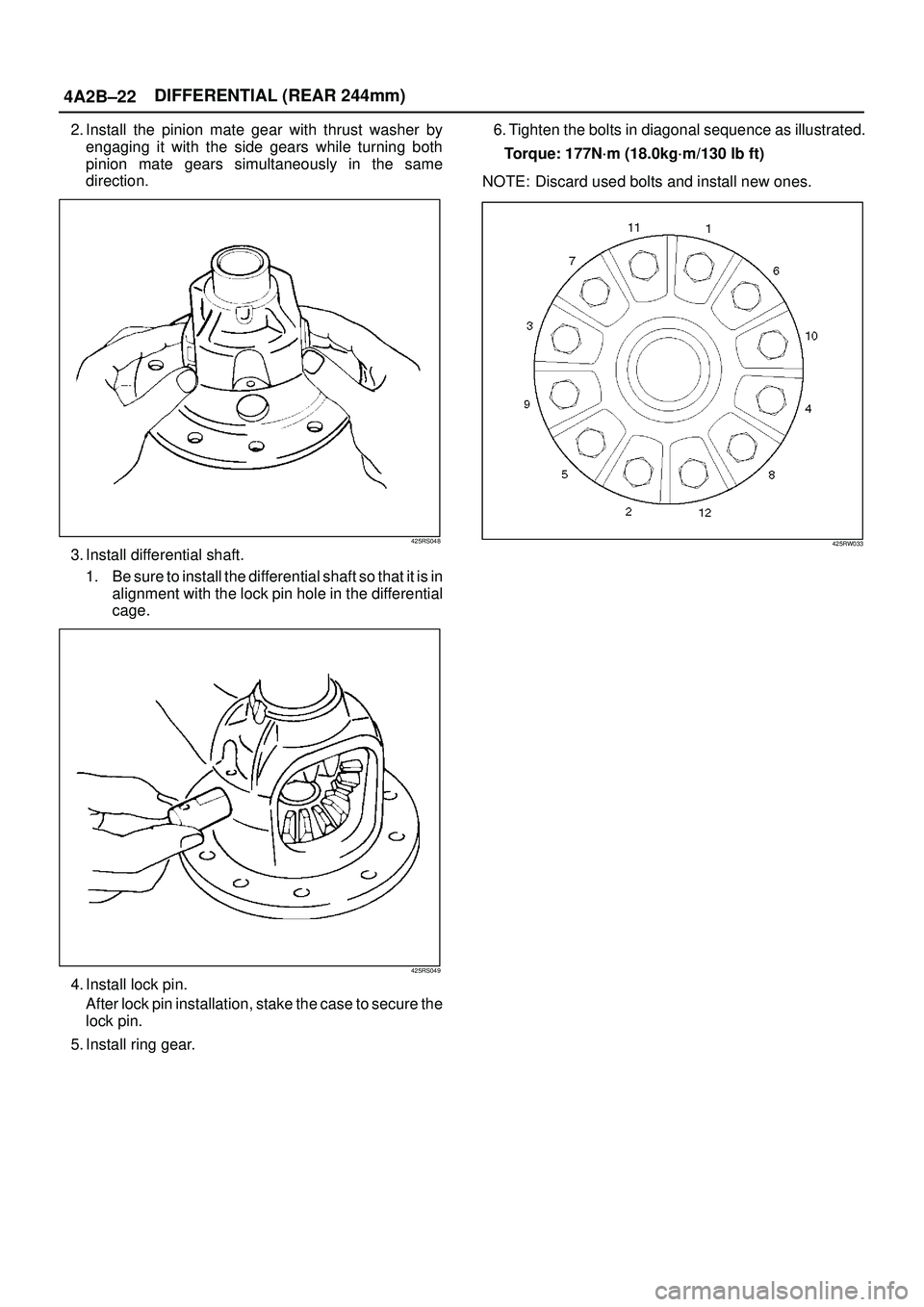 ISUZU TROOPER 1998  Service Repair Manual 4A2B±22DIFFERENTIAL (REAR 244mm)
2. Install the pinion mate gear with thrust washer by
engaging it with the side gears while turning both
pinion mate gears simultaneously in the same
direction.
425RS