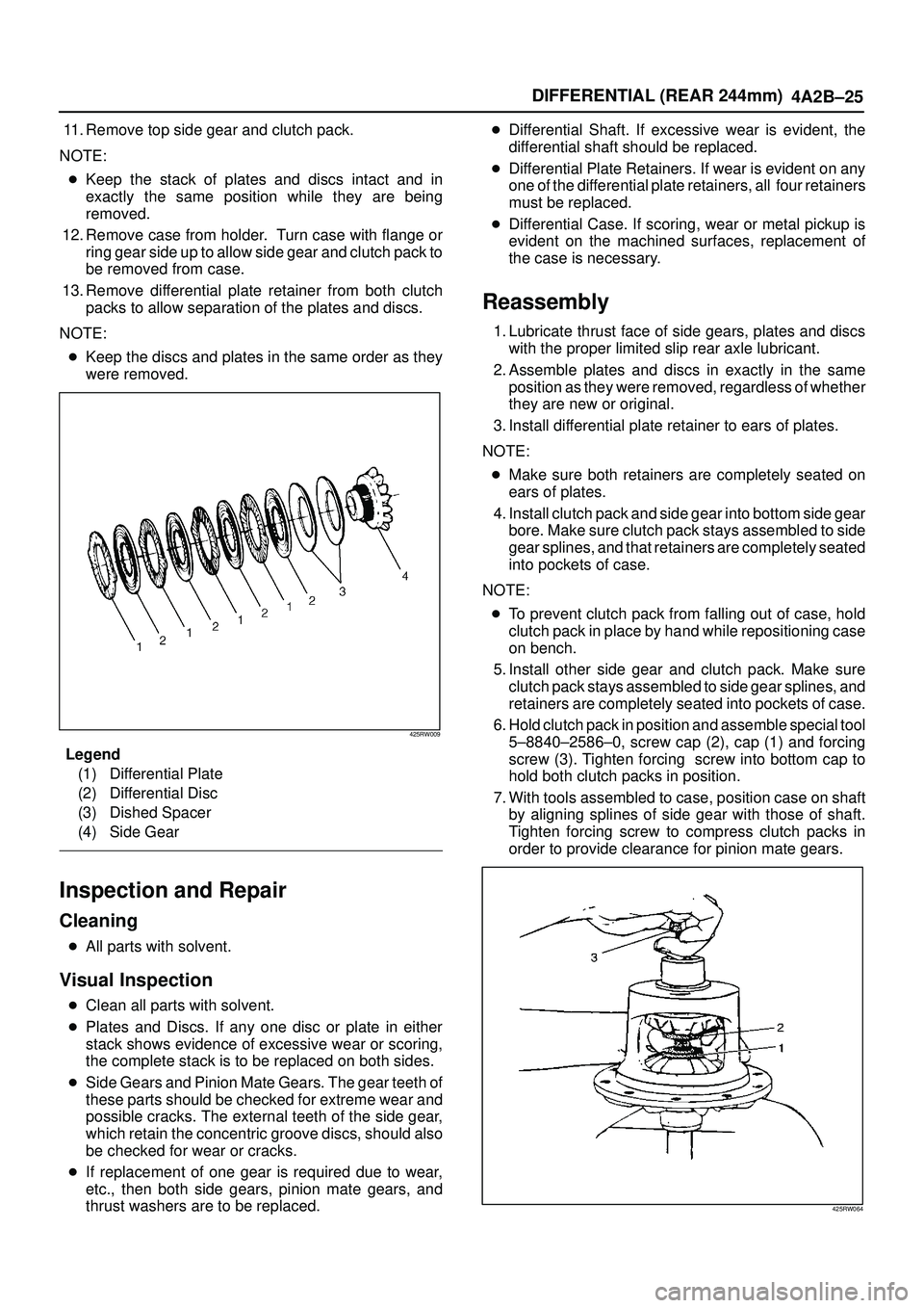 ISUZU TROOPER 1998  Service Repair Manual DIFFERENTIAL (REAR 244mm)
4A2B±25
11. Remove top side gear and clutch pack.
NOTE:
Keep the stack of plates and discs intact and in
exactly the same position while they are being
removed.
12. Remove 