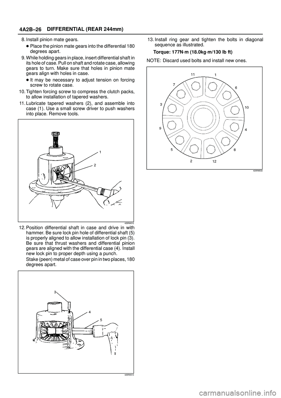 ISUZU TROOPER 1998  Service Repair Manual 4A2B±26DIFFERENTIAL (REAR 244mm)
8. Install pinion mate gears.
Place the pinion mate gears into the differential 180
degrees apart.
9. While holding gears in place, insert differential shaft in
its 