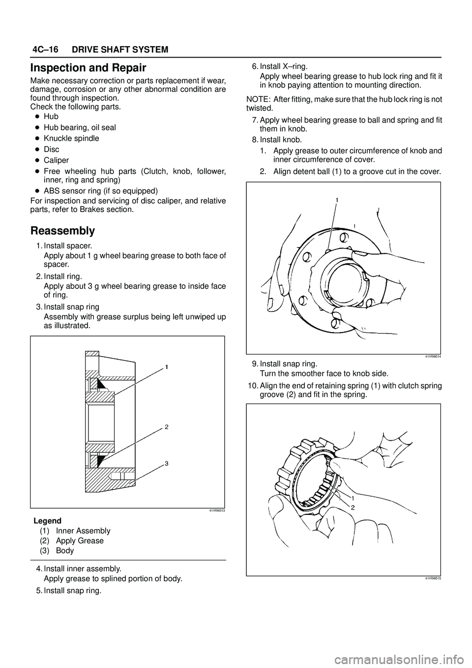 ISUZU TROOPER 1998  Service Repair Manual 4C±16
DRIVE SHAFT SYSTEM
Inspection and Repair
Make necessary correction or parts replacement if wear,
damage, corrosion or any other abnormal condition are
found through inspection.
Check the follow