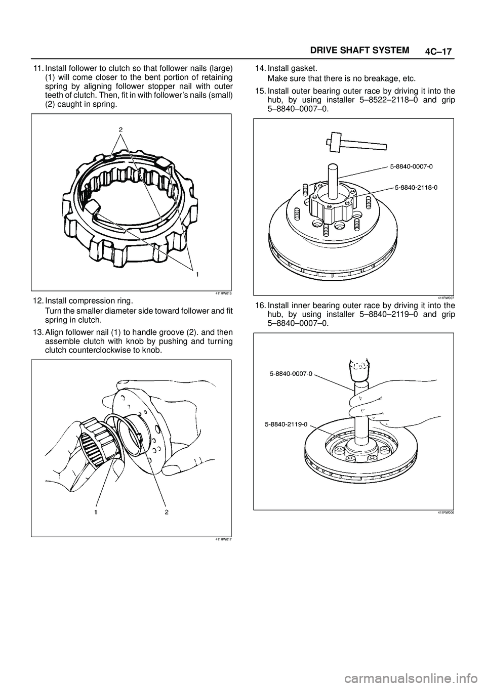 ISUZU TROOPER 1998  Service Repair Manual 4C±17 DRIVE SHAFT SYSTEM
11. Install follower to clutch so that follower nails (large)
(1) will come closer to the bent portion of retaining
spring by aligning follower stopper nail with outer
teeth 