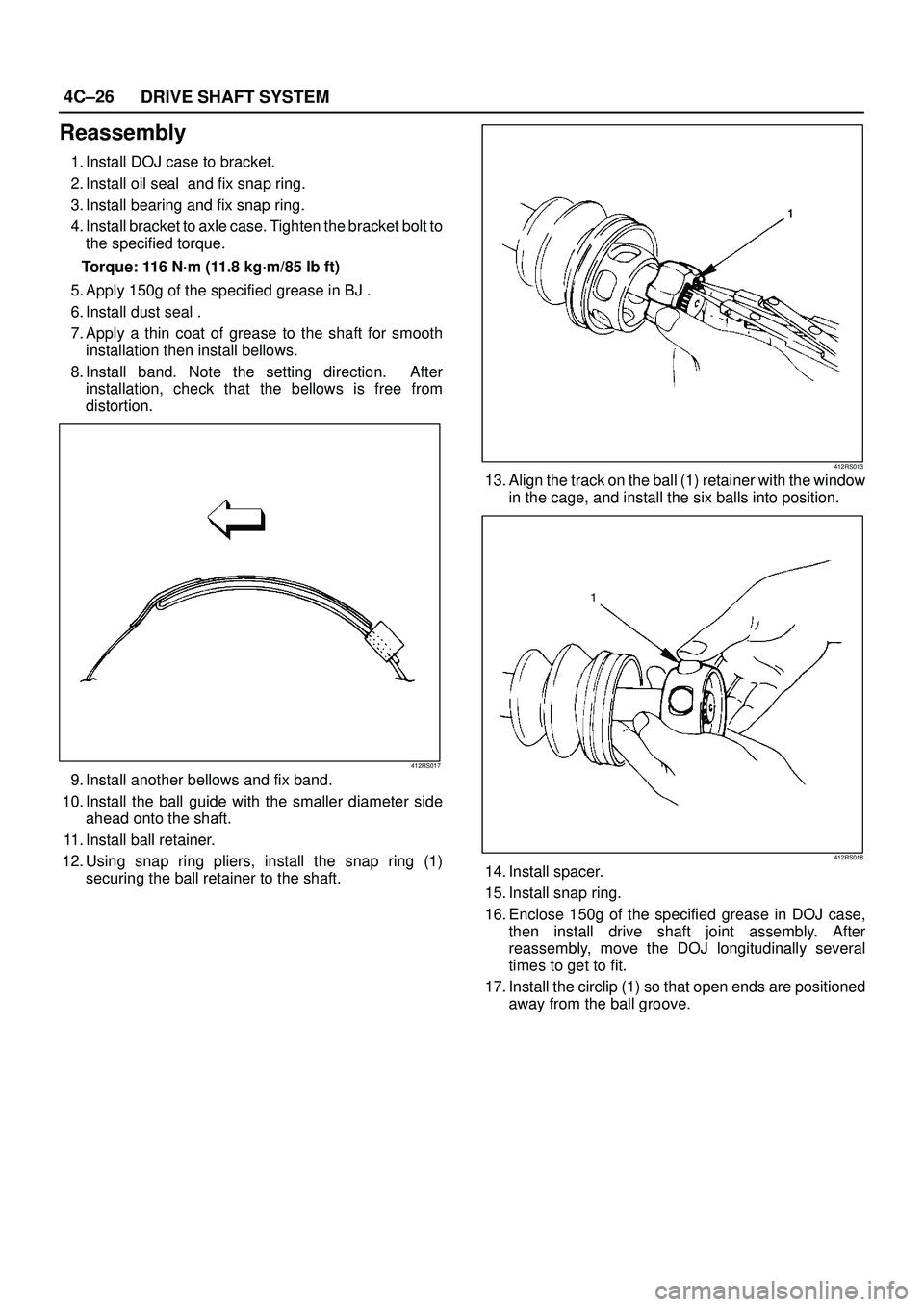 ISUZU TROOPER 1998 Service Repair Manual 4C±26
DRIVE SHAFT SYSTEM
Reassembly
1. Install DOJ case to bracket.
2. Install oil seal and fix snap ring.
3. Install bearing and fix snap ring.
4. Install bracket to axle case. Tighten the bracket ISUZU TROOPER 1998 Service Repair Manual 4C±26
DRIVE SHAFT SYSTEM
Reassembly
1. Install DOJ case to bracket.
2. Install oil seal and fix snap ring.
3. Install bearing and fix snap ring.
4. Install bracket to axle case. Tighten the bracket
