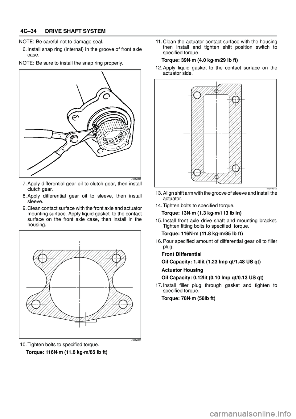 ISUZU TROOPER 1998 Service Repair Manual 4C±34
DRIVE SHAFT SYSTEM
NOTE: Be careful not to damage seal.
6. Install snap ring (internal) in the groove of front axle
case.
NOTE: Be sure to install the snap ring properly.
412RW017
7. Apply diff ISUZU TROOPER 1998 Service Repair Manual 4C±34
DRIVE SHAFT SYSTEM
NOTE: Be careful not to damage seal.
6. Install snap ring (internal) in the groove of front axle
case.
NOTE: Be sure to install the snap ring properly.
412RW017
7. Apply diff