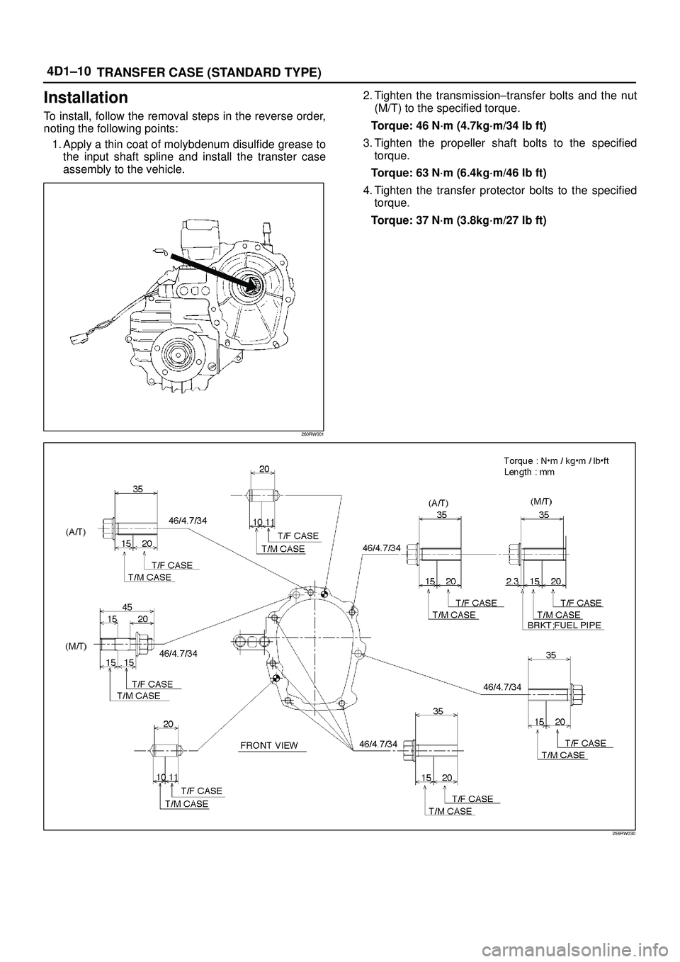 ISUZU TROOPER 1998  Service Repair Manual 4D1±10
TRANSFER CASE (STANDARD TYPE)
Installation
To install, follow the removal steps in the reverse order,
noting the following points:
1. Apply a thin coat of molybdenum disulfide grease to
the in