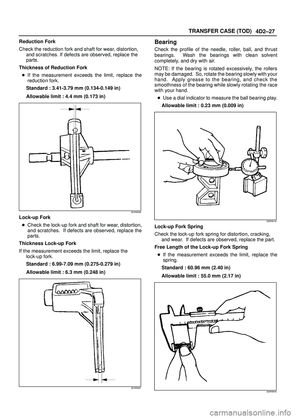 ISUZU TROOPER 1998  Service Repair Manual 4D2±27 TRANSFER CASE (TOD)
Reduction Fork
Check the reduction fork and shaft for wear, distortion,
and scratches. If defects are observed, replace the
parts.
Thickness of Reduction Fork
If the measu