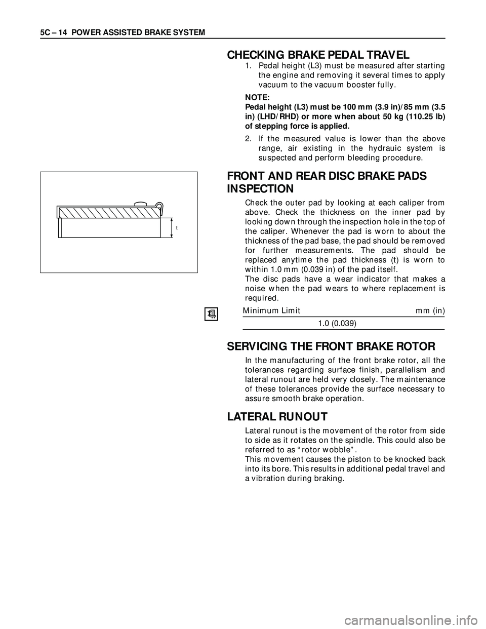 ISUZU TROOPER 1998 Service Manual PDF 5C – 14 POWER ASSISTED BRAKE SYSTEM
CHECKING BRAKE PEDAL TRAVEL
1. Pedal height (L3) must be measured after starting
the engine and removing it several times to apply
vacuum to the vacuum booster fu ISUZU TROOPER 1998 Service Manual PDF 5C – 14 POWER ASSISTED BRAKE SYSTEM
CHECKING BRAKE PEDAL TRAVEL
1. Pedal height (L3) must be measured after starting
the engine and removing it several times to apply
vacuum to the vacuum booster fu