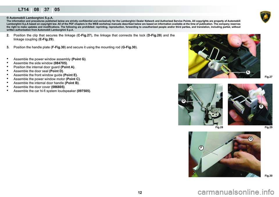 LAMBORGHINI GALLARDO 2009 User Guide 12
  L714    08    37    05
�)�L�J���
�)�L�J���
�)�L�J��� �)�L�J���
�)
G
C
�
�(
® Automobili Lamborghini S.p.A.�7�K�H��L�Q�I�R�U�P�D�W�L�R�Q��D�Q�G��S�U�R�F�H�G�X�U�H�V��S�X�E�O�L�V�