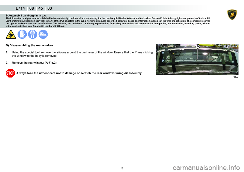 LAMBORGHINI GALLARDO 2009 User Guide 3
  L714    08    45    03
�)�L�J��
A
® Automobili Lamborghini S.p.A.�7�K�H��L�Q�I�R�U�P�D�W�L�R�Q��D�Q�G��S�U�R�F�H�G�X�U�H�V��S�X�E�O�L�V�K�H�G��E�H�O�R�Z��D�U�H��V�W�U�L�F�W�O�\��F�R�Q�