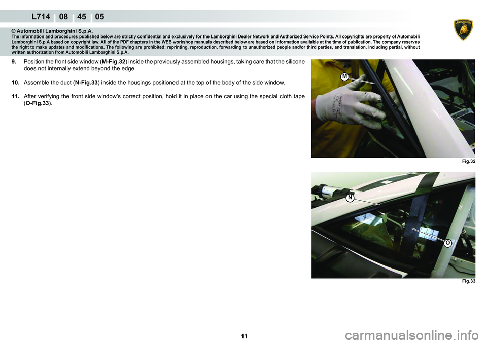 LAMBORGHINI GALLARDO 2009 Owners Manual 11
  L714    08    45    05
�)�L�J��� �)�L�J���
M
�1
O
® Automobili Lamborghini S.p.A.�7�K�H��L�Q�I�R�U�P�D�W�L�R�Q��D�Q�G��S�U�R�F�H�G�X�U�H�V��S�X�E�O�L�V�K�H�G��E�H�O�R�Z��D�U�H��V�W�