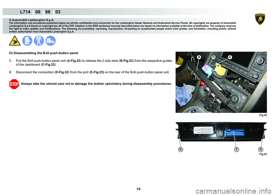 LAMBORGHINI GALLARDO 2009 Owners Manual 14
  L714    08    68    03
�)�L�J��� �)�L�J���
�%�%�(
C�A
® Automobili Lamborghini S.p.A.
�7�K�H��L�Q�I�R�U�P�D�W�L�R�Q��D�Q�G��S�U�R�F�H�G�X�U�H�V��S�X�E�O�L�V�K�H�G��E�H�O�R�Z��D�U�H�