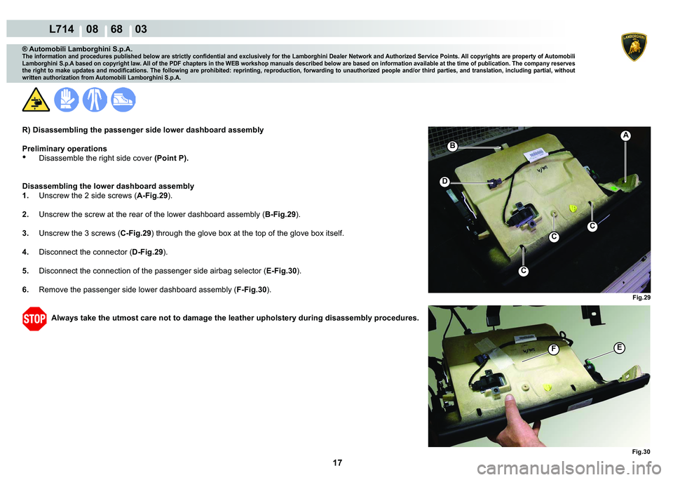 LAMBORGHINI GALLARDO 2009  Workshop Manual 17
  L714    08    68    03
�)�L�J���
A
�%
�
C
C
C
�)�L�J���
�)�(
® Automobili Lamborghini S.p.A.
�7�K�H��L�Q�I�R�U�P�D�W�L�R�Q��D�Q�G��S�U�R�F�H�G�X�U�H�V��S�X�E�O�L�V�K�H�G��E�H�O�R�Z�