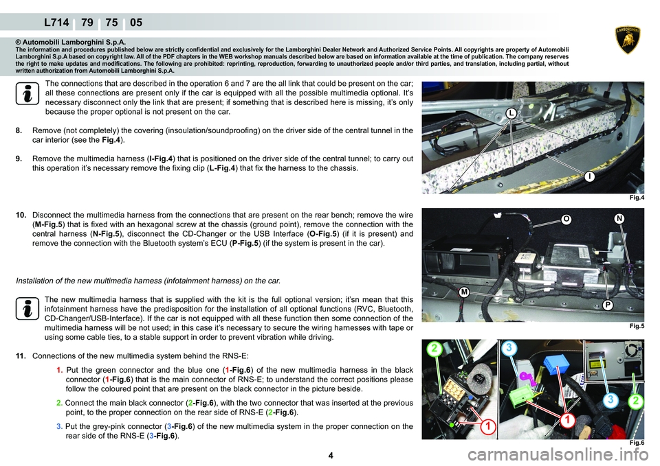 LAMBORGHINI GALLARDO 2009  Workshop Manual  4 
L714    79    75    05
�)�L�J��
�2
M
�3
�1
�)�L�J��
L
�,
�)�L�J��
2
1
2
1
�
�
® Automobili Lamborghini S.p.A.�7�K�H��L�Q�I�R�U�P�D�W�L�R�Q��D�Q�G��S�U�R�F�H�G�X�U�H�V��S�X�E�O�L�V�K�H