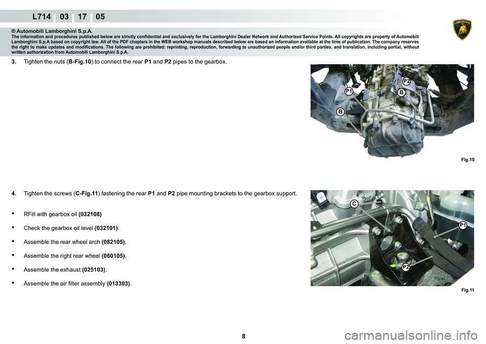 LAMBORGHINI GALLARDO 2009 Service Manual 8
L714    03 17    05
�)�L�J���
�%
�%
�3�
�3�
�)�L�J���
�3�
�3�
C
® Automobili Lamborghini S.p.A.�7�K�H��L�Q�I�R�U�P�D�W�L�R�Q��D�Q�G��S�U�R�F�H�G�X�U�H�V��S�X�E�O�L�V�K�H�G��E�H�O�R�Z