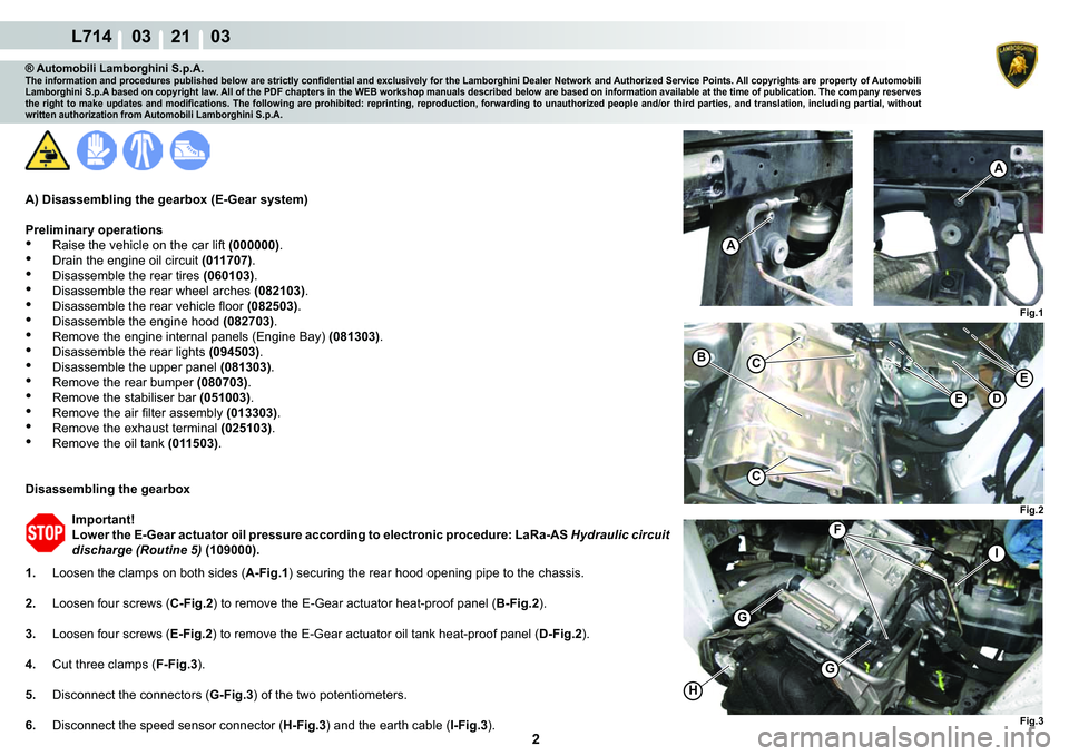 LAMBORGHINI GALLARDO 2009 Service Manual 2
L714    03    21    03
�)�L�J�� �)�L�J��
A
A
�)
�*
�*
H
I
�)�L�J��
�%C
C
�(
�(�
® Automobili Lamborghini S.p.A.�7�K�H��L�Q�I�R�U�P�D�W�L�R�Q��D�Q�G��S�U�R�F�H�G�X�U�H�V��S�X�E�O�L�V�K�H�