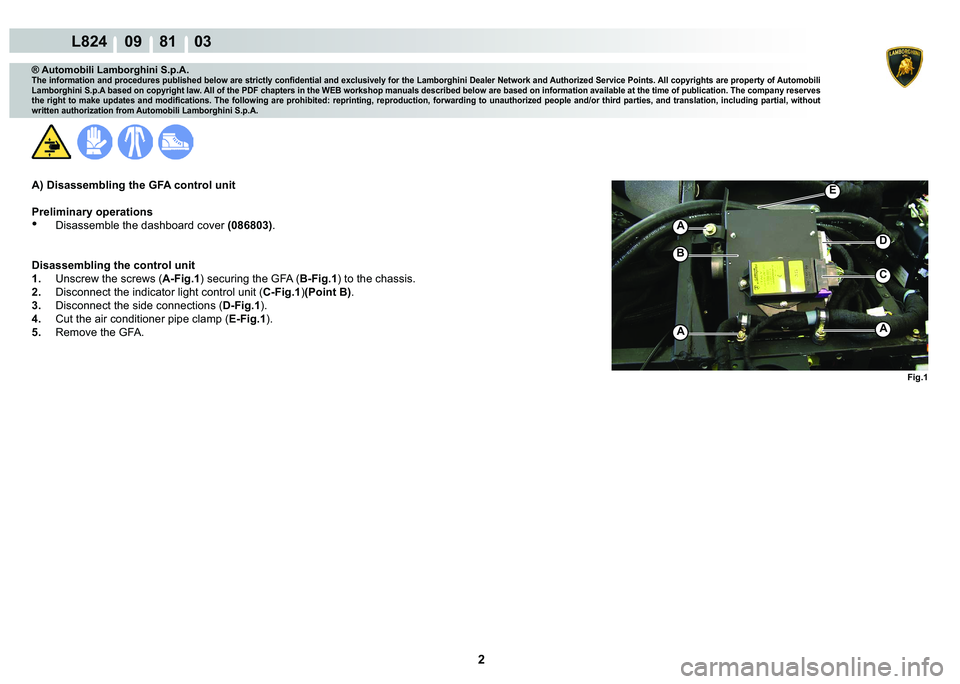 LAMBORGHINI MURCIÉLAGO 2009  Service Repair Manual 2
L824    09    81    03
�)�L�J��
AA
A
�%
C
�
�(
® Automobili Lamborghini S.p.A.
�7�K�H��L�Q�I�R�U�P�D�W�L�R�Q��D�Q�G��S�U�R�F�H�G�X�U�H�V��S�X�E�O�L�V�K�H�G��E�H�O�R�Z��D�U�H��V�W�U�L�F�W�