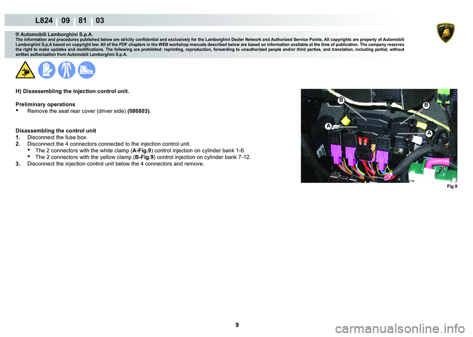LAMBORGHINI MURCIÉLAGO 2009  Service Repair Manual 9
L824    09    81    03
�)�L�J��
�%
A
A
�%
® Automobili Lamborghini S.p.A.�7�K�H��L�Q�I�R�U�P�D�W�L�R�Q��D�Q�G��S�U�R�F�H�G�X�U�H�V��S�X�E�O�L�V�K�H�G��E�H�O�R�Z��D�U�H��V�W�U�L�F�W�O�\��F