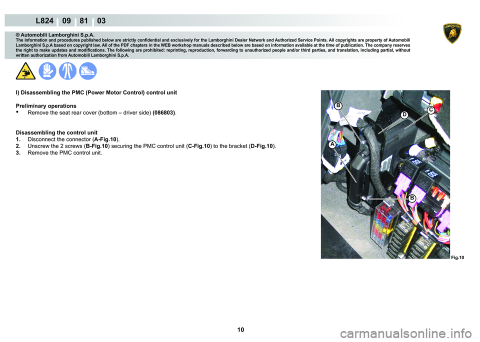 LAMBORGHINI MURCIÉLAGO 2009  Service Repair Manual 10
L824    09    81    03
�)�L�J���
C�%
A
�
�%
® Automobili Lamborghini S.p.A.�7�K�H��L�Q�I�R�U�P�D�W�L�R�Q��D�Q�G��S�U�R�F�H�G�X�U�H�V��S�X�E�O�L�V�K�H�G��E�H�O�R�Z��D�U�H��V�W�U�L�F�W�O�
