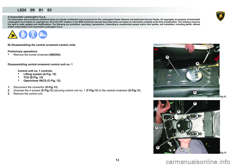 LAMBORGHINI MURCIÉLAGO 2009  Service Repair Manual 13
L824    09    81    03
�)�L�J����)�L�J���
�(
�(
�
�(�(
�)
A
C
�%
G
® Automobili Lamborghini S.p.A.�7�K�H��L�Q�I�R�U�P�D�W�L�R�Q��D�Q�G��S�U�R�F�H�G�X�U�H�V��S�X�E�O�L�V�K�H�G��E�H�O�R�