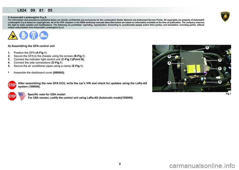 LAMBORGHINI MURCIÉLAGO 2009  Service Repair Manual 2
L824    09    81    05
�)�L�J��
�%�%
�%
A
C
�
�(
® Automobili Lamborghini S.p.A.
�7�K�H��L�Q�I�R�U�P�D�W�L�R�Q��D�Q�G��S�U�R�F�H�G�X�U�H�V��S�X�E�O�L�V�K�H�G��E�H�O�R�Z��D�U�H��V�W�U�L�F�