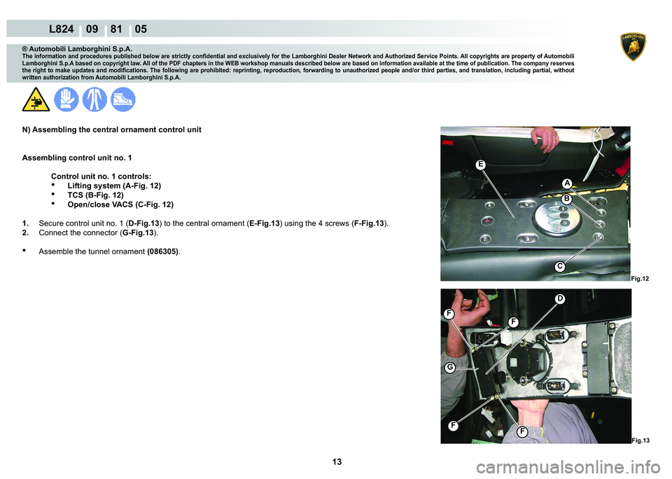LAMBORGHINI MURCIÉLAGO 2009  Service Repair Manual 13
L824    09    81    05
�)�L�J����)�L�J���
�)
�)
G
�)�)
�
A
C
�%
�(
® Automobili Lamborghini S.p.A.
�7�K�H��L�Q�I�R�U�P�D�W�L�R�Q��D�Q�G��S�U�R�F�H�G�X�U�H�V��S�X�E�O�L�V�K�H�G��E�H�O�R