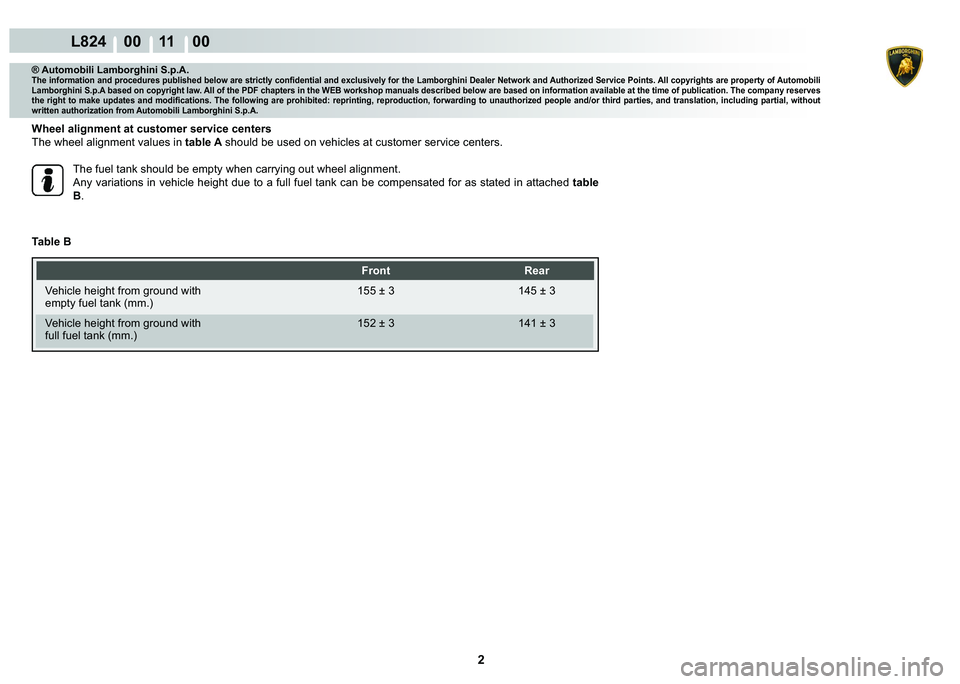 LAMBORGHINI MURCIÉLAGO 2009  Service Repair Manual 2
L824    00 11    00
® Automobili Lamborghini S.p.A.�7�K�H��L�Q�I�R�U�P�D�W�L�R�Q��D�Q�G��S�U�R�F�H�G�X�U�H�V��S�X�E�O�L�V�K�H�G��E�H�O�R�Z��D�U�H��V�W�U�L�F�W�O�\��F�R�Q�¿�G�H�Q�W�L�D�O��