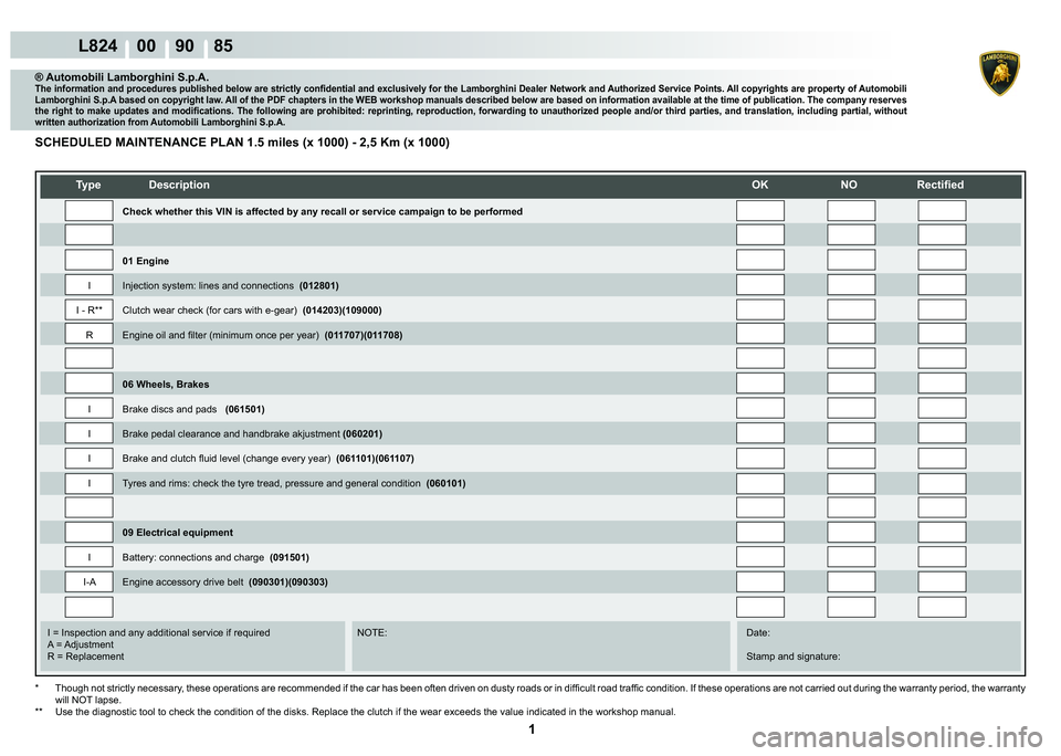 LAMBORGHINI MURCIÉLAGO 2009  Service Repair Manual  1 
L824    00    90    85
   
�7�\�S�H� ��H�V�F�U�L�S�W�L�R�Q��2�.� �1�2� �5�H�F�W�L�¿�H�G
    
    
    
   
    
   
I = Inspection and any additional service if required      NOTE:      Date