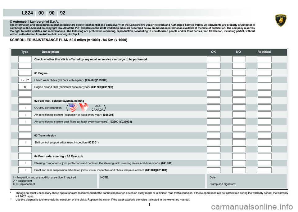 LAMBORGHINI MURCIÉLAGO 2009  Service Repair Manual  1 
L824    00    90    92
   
�7�\�S�H� ��H�V�F�U�L�S�W�L�R�Q��2�.� �1�2� �5�H�F�W�L�¿�H�G
    
    
    
   
    
   
I = Inspection and any additional service if required      NOTE:      Date