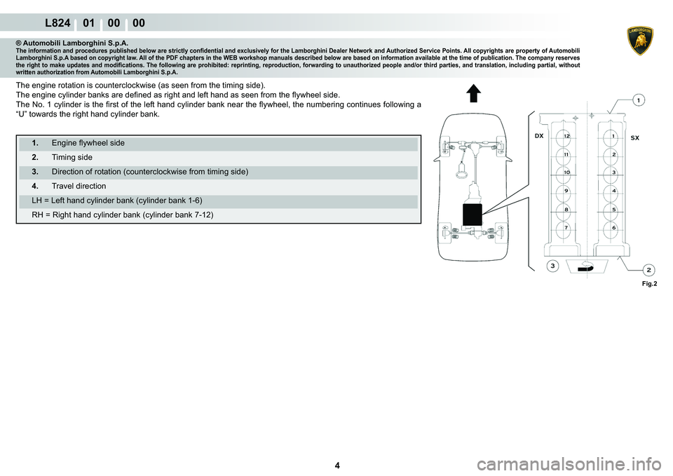 LAMBORGHINI MURCIÉLAGO 2009  Service Repair Manual 4
L824    01    00    00
�)�L�J��
® Automobili Lamborghini S.p.A.�7�K�H��L�Q�I�R�U�P�D�W�L�R�Q��D�Q�G��S�U�R�F�H�G�X�U�H�V��S�X�E�O�L�V�K�H�G��E�H�O�R�Z��D�U�H��V�W�U�L�F�W�O�\��F�R�Q�¿�G�