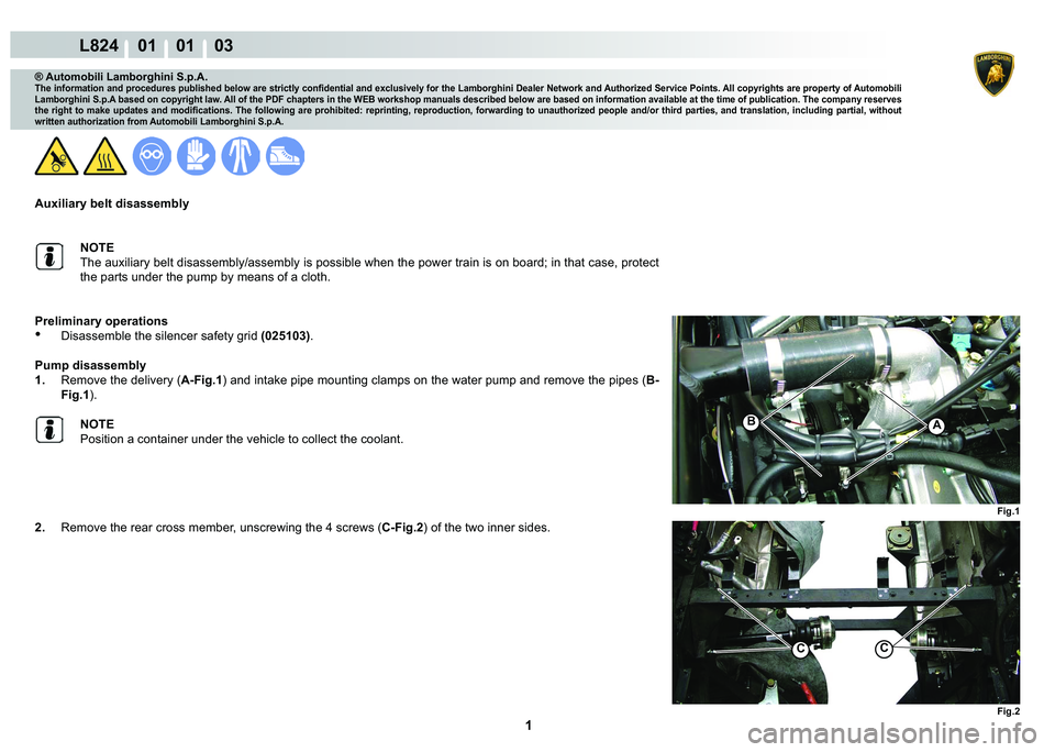 LAMBORGHINI MURCIÉLAGO 2009  Service Repair Manual  1 
L824    01    01    03
Fig.1
AB
Fig.2
CC
® Automobili Lamborghini S.p.A.
�7�K�H��L�Q�I�R�U�P�D�W�L�R�Q��D�Q�G��S�U�R�F�H�G�X�U�H�V��S�X�E�O�L�V�K�H�G��E�H�O�R�Z��D�U�H��V�W�U�L�F�W�O�\��F