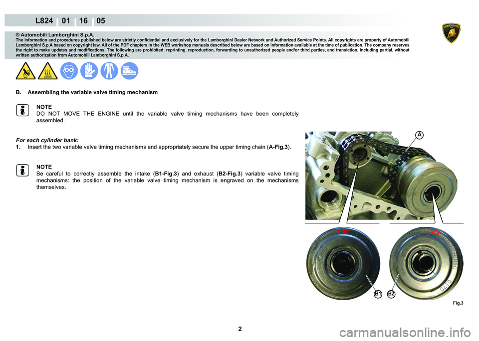 LAMBORGHINI MURCIÉLAGO 2009  Service Repair Manual 2
L824    01 16    05
Fig.3
A
B1B2
® Automobili Lamborghini S.p.A.�7�K�H��L�Q�I�R�U�P�D�W�L�R�Q��D�Q�G��S�U�R�F�H�G�X�U�H�V��S�X�E�O�L�V�K�H�G��E�H�O�R�Z��D�U�H��V�W�U�L�F�W�O�\��F�R�Q�¿�G�H
