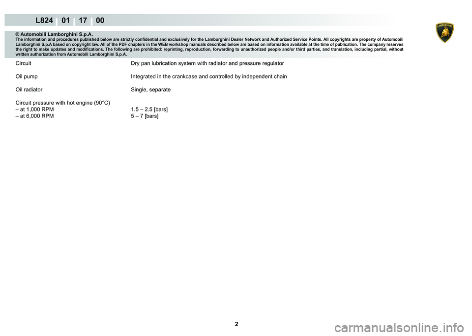 LAMBORGHINI MURCIÉLAGO 2009  Service Repair Manual 2
L824    01 17    00
® Automobili Lamborghini S.p.A.�7�K�H��L�Q�I�R�U�P�D�W�L�R�Q��D�Q�G��S�U�R�F�H�G�X�U�H�V��S�X�E�O�L�V�K�H�G��E�H�O�R�Z��D�U�H��V�W�U�L�F�W�O�\��F�R�Q�¿�G�H�Q�W�L�D�O��