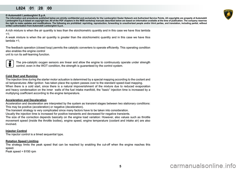 LAMBORGHINI MURCIÉLAGO 2009  Service Repair Manual  5 
L824    01    28    00
® Automobili Lamborghini S.p.A.�7�K�H��L�Q�I�R�U�P�D�W�L�R�Q��D�Q�G��S�U�R�F�H�G�X�U�H�V��S�X�E�O�L�V�K�H�G��E�H�O�R�Z��D�U�H��V�W�U�L�F�W�O�\��F�R�Q�¿�G�H�Q�W�L�D