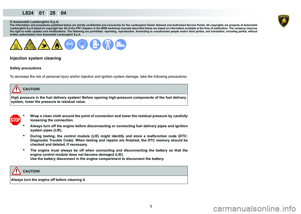 LAMBORGHINI MURCIÉLAGO 2009  Service Repair Manual  1 
L824    01    28    04
® Automobili Lamborghini S.p.A.�7�K�H��L�Q�I�R�U�P�D�W�L�R�Q��D�Q�G��S�U�R�F�H�G�X�U�H�V��S�X�E�O�L�V�K�H�G��E�H�O�R�Z��D�U�H��V�W�U�L�F�W�O�\��F�R�Q�¿�G�H�Q�W�L�D