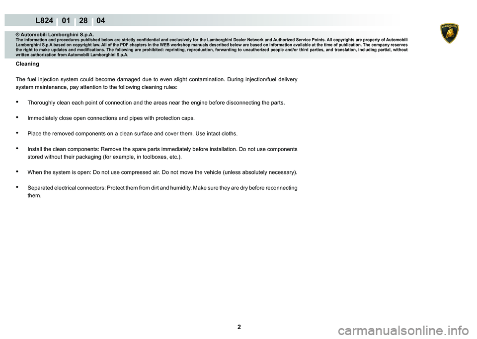 LAMBORGHINI MURCIÉLAGO 2009  Service Repair Manual 2
L824    01    28    04
® Automobili Lamborghini S.p.A.�7�K�H��L�Q�I�R�U�P�D�W�L�R�Q��D�Q�G��S�U�R�F�H�G�X�U�H�V��S�X�E�O�L�V�K�H�G��E�H�O�R�Z��D�U�H��V�W�U�L�F�W�O�\��F�R�Q�¿�G�H�Q�W�L�D�O
