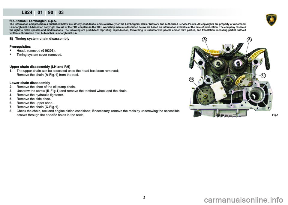 LAMBORGHINI MURCIÉLAGO 2009  Service Repair Manual 2
L824    01    90    03
�)�L�J��
AA
C
�%
® Automobili Lamborghini S.p.A.
�7�K�H��L�Q�I�R�U�P�D�W�L�R�Q��D�Q�G��S�U�R�F�H�G�X�U�H�V��S�X�E�O�L�V�K�H�G��E�H�O�R�Z��D�U�H��V�W�U�L�F�W�O�\��F�