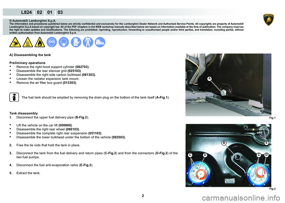 LAMBORGHINI MURCIÉLAGO 2009  Service Repair Manual 2
L824    02    01    03
�)�L�J�� �)�L�J��
A
�%
�C�C
�(
® Automobili Lamborghini S.p.A.
�7�K�H��L�Q�I�R�U�P�D�W�L�R�Q��D�Q�G��S�U�R�F�H�G�X�U�H�V��S�X�E�O�L�V�K�H�G��E�H�O�R�Z��D�U�H��V�