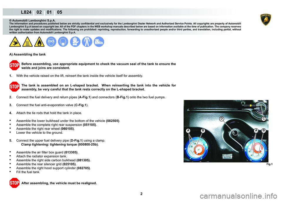 LAMBORGHINI MURCIÉLAGO 2009  Service Repair Manual 2
L824    02    01    05
�)�L�J��
�
�%A�%A
C
® Automobili Lamborghini S.p.A.
�7�K�H��L�Q�I�R�U�P�D�W�L�R�Q��D�Q�G��S�U�R�F�H�G�X�U�H�V��S�X�E�O�L�V�K�H�G��E�H�O�R�Z��D�U�H��V�W�U�L�F�W�O�\�