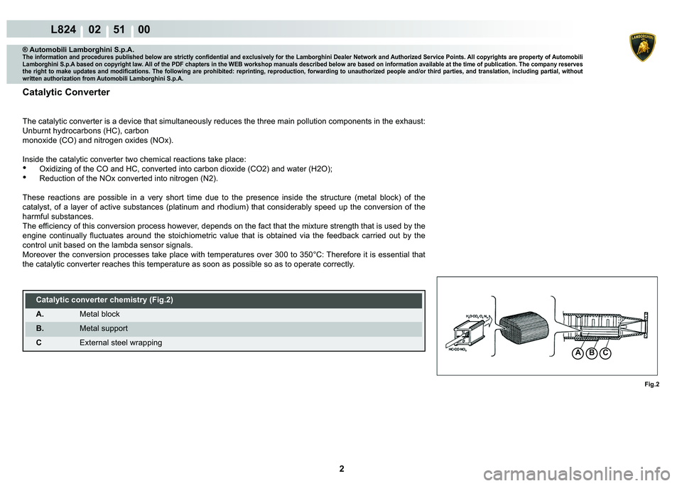 LAMBORGHINI MURCIÉLAGO 2009  Service Repair Manual 2
L824    02    51    00
Fig.2
ACB
® Automobili Lamborghini S.p.A.�7�K�H��L�Q�I�R�U�P�D�W�L�R�Q��D�Q�G��S�U�R�F�H�G�X�U�H�V��S�X�E�O�L�V�K�H�G��E�H�O�R�Z��D�U�H��V�W�U�L�F�W�O�\��F�R�Q�¿�G�H