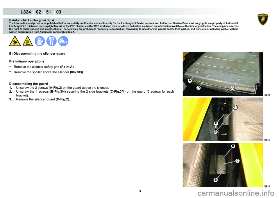 LAMBORGHINI MURCIÉLAGO 2009  Service Repair Manual 3
L824    02    51    03
�)�L�J�� �)�L�J�� �)�L�J��
A
A
�
�%
�%
�%
�%
C
C
® Automobili Lamborghini S.p.A.
�7�K�H��L�Q�I�R�U�P�D�W�L�R�Q��D�Q�G��S�U�R�F�H�G�X�U�H�V��S�X�E�O�L�V�K�H�G��E�H