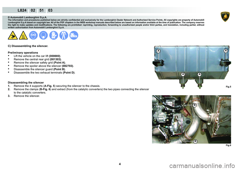 LAMBORGHINI MURCIÉLAGO 2009  Service Repair Manual 4
L824    02    51    03
�)�L�J��
AA
AA
�)�L�J��
�%
�%
® Automobili Lamborghini S.p.A.
�7�K�H��L�Q�I�R�U�P�D�W�L�R�Q��D�Q�G��S�U�R�F�H�G�X�U�H�V��S�X�E�O�L�V�K�H�G��E�H�O�R�Z��D�U�H��V�W�U
