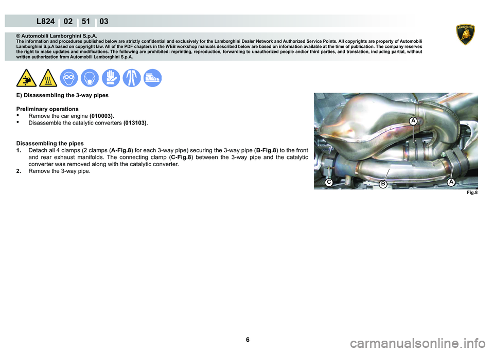 LAMBORGHINI MURCIÉLAGO 2009  Service Repair Manual ���
L824    02    51    03
�)�L�J��
C
A
A�%
® Automobili Lamborghini S.p.A.
�7�K�H��L�Q�I�R�U�P�D�W�L�R�Q��D�Q�G��S�U�R�F�H�G�X�U�H�V��S�X�E�O�L�V�K�H�G��E�H�O�R�Z��D�U�H��V�W�U�L�F�W�O�\