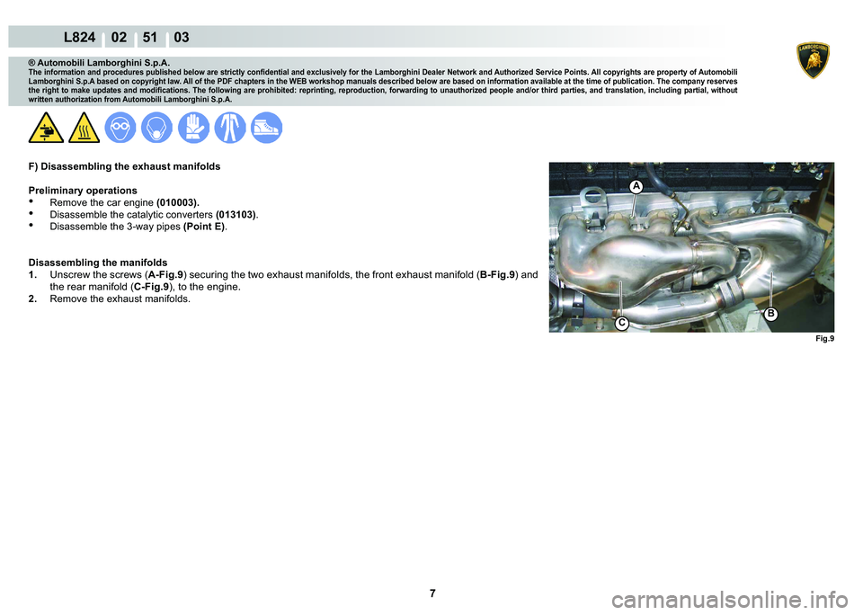 LAMBORGHINI MURCIÉLAGO 2009  Service Repair Manual 7
L824    02    51    03
�)�L�J��
�%C
A
® Automobili Lamborghini S.p.A.
�7�K�H��L�Q�I�R�U�P�D�W�L�R�Q��D�Q�G��S�U�R�F�H�G�X�U�H�V��S�X�E�O�L�V�K�H�G��E�H�O�R�Z��D�U�H��V�W�U�L�F�W�O�\��F�R�
